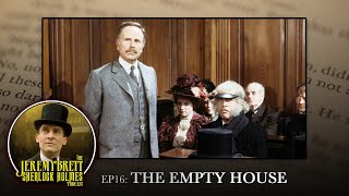 EP16 - The Empty House - The Jeremy Brett Sherlock Holmes Podcast