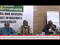 Farmers Herders Conflict May Linger Does Not Intensify Peace Building Effort In Communities