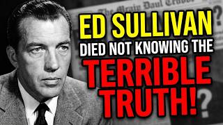 ED SULLIVAN LOST EVERYTHING IN 19 MONTHS — HEARTBREAKING!
