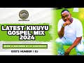 LATEST KIKUYU GOSPEL MIX 2024 | SAMMY IRUNGU | DJ KASHTRAXX | SAMMY K | RUTH WA MUM | WA MUTHUNGU