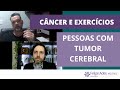 EXERCÍCIOS E TUMOR CEREBRAL | Quem está em tratamento pode se exercitar?