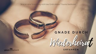 Gnade durch Wiederheirat erfahren 1 - Gunst zur Wiederheirat 12.05.2019 mit Pastor Erich Engler