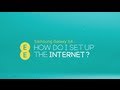 EE -- Samsung Galaxy S4 -- How to set up and connect to the internet