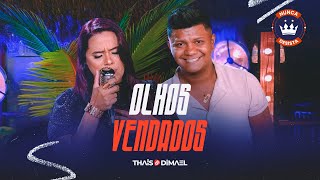 Olhos Vendados | Thais e Dimael [Clipe Oficial]