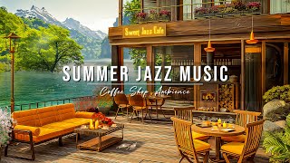 Summer Jazz | Outdoor Coffee Shop Ambience with Soft Jazz Instrumental Music for Relax, Work, Study