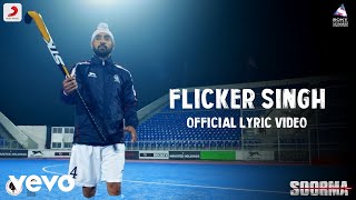 Flicker Singh Best Lyric Video - Soorma|Diljit Dosanjh,Taapsee Pannu|Shankar Ehsaan Loy
