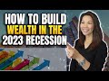 How To Use the 2023 Recession To Get RICH