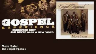 The Gospel Imperials - Move Satan - Gospel