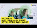 Atasi Polusi Suara; Silentium Ciptakan Alat Penghalau Bising | Tech It Easy