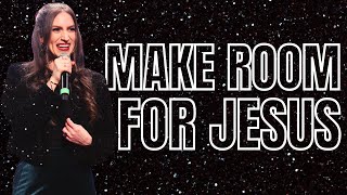 Make Room for Jesus