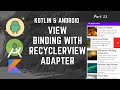[Part 22] Android Development with Kotlin || How to add view binding in recyclerview adapter