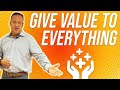 Give Everything Value