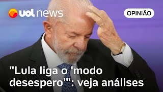 Lula liga o 'modo desespero' e 'discurso cansou': Colunistas do UOL analisam anúncios do governo