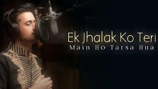 Ek Jhalak Ko Teri Main Ho Tarsa Hua - Atif Aslam ( Ai Vocals )