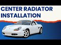 Porsche Boxster 986 Center Radiator Installation