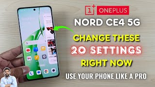 OnePlus Nord CE4 5G : Change These 20 Settings Right Now