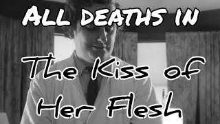 All deaths in The Kiss of Her Flesh (1968)