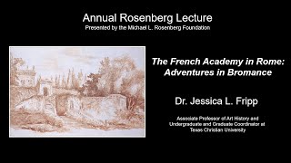 Annual Rosenberg Lecture: The French Academy in Rome: Adventures in Bromance
