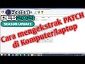 Tutorial cara mengekstrak file patch PES. Tutorial PES 2021