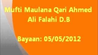 P4/09 - NEW - 05/05/2012 - Mufti Maulana Qari Ahmed Ali Falahi Bayaan 2012 - Beautiful Must Listen