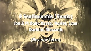 0 Sentimientos (Remix)-Jon Z ft Baby Rasta, Noriel, Lyan, Darkiel, Messiah (Reverb+Letra)