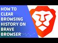 How to Clear Browsing History in Brave Browser (Step by Step)