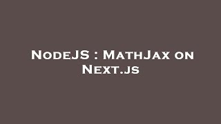 NodeJS : MathJax on Next.js