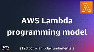 AWS Lambda programming model | AWS Lambda Fundamentals