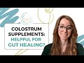 Colostrum Supplements: Helpful For Gut Healing?