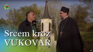 VUKOVAR -  mesto gde vera i crkva povezuju narod | Ponos i sloga | SRCEM KROZ RAVNICU Ep.03