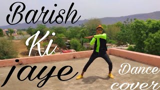 Barish ki jaye b praak|| New dance video|| Sukhe rajput