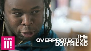 The Overprotective Boyfriend | Famalam