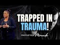 Trapped In Trauma! | Prophetess Miranda | Nabi' Healling Center Church