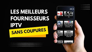 Les 7 Meilleurs Fournisseurs IPTV Sans Coupures en 2025