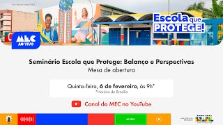 #MECAoVivo | Seminário Escola que Protege: Balanço e Perspectivas | Mesa de abertura