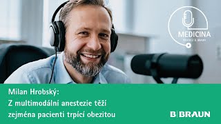 65 Anesteziolog Milan Hrobský: Z multimodální anestezie těží zejména pacienti trpící obezitou