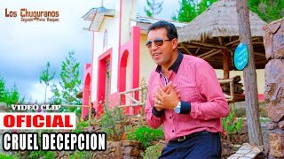 Los Chuguranos y Orquesta - CRUEL DECEPCION - VIDEO CLIP OFICIAL  JUANESMUSIC