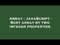 Array : JavaScript - Sort array by two integer properties