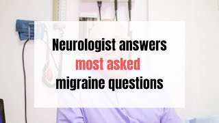 Neurologist Answers Internets Most Asked Migraine Questions