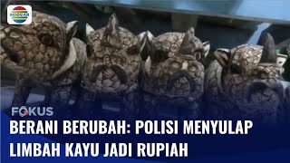 Berani Berubah: Polisi Sulap Limbah Kayu Jadi Rupiah | Fokus