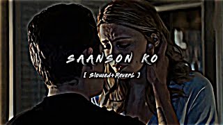 Saanson Ko - ✨☺️|| SLOWED+REVERB || - LOFI MUSIC 🎶