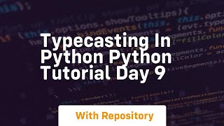 Typecasting in python python tutorial day 9