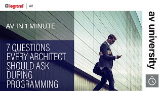 AV in 1 Minute: 7 Questions Every Architect Should Ask During Programming