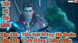 Thôn Phệ Tinh Không Tập 522 + 523 Thuyết Minh | Tiểu Đội Mãng Hà Quân - Vĩnh Hằng Chân Thần