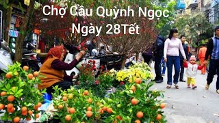 CHỢ CẦU QUỲNH NGỌC NGÀY 28 TẾT