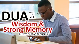 Dua To Get Wisdom and Strong Memory