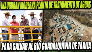 Tarija inaugura Mordena Planta de Tratamiento de Aguas para salvar al Río Guadalquivir