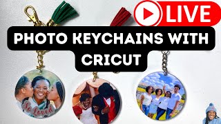 LIVE: ACRYLIC PHOTO KEYCHAINS WITH CRICUT - PRINT THEN CUT PROJECT