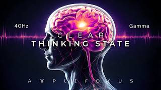 Clear Thinking State – 40Hz Gamma Brainwave Music for Deep Work & Productivity