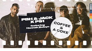 PBH \u0026 JACK X PS1 Feat Hannah Boleyn - Coffee \u0026 A Coke